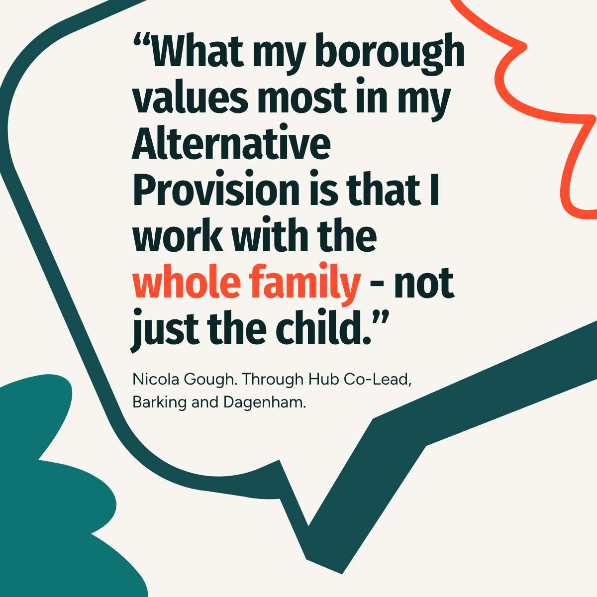 What my borough values most in my Alternative Provision is that I work with the whole family - not just the child.